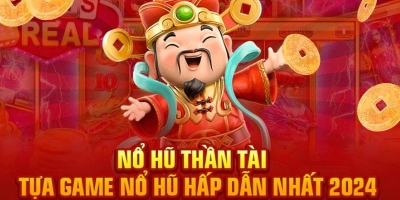 Nổ hũ thần tài - tựa game hấp dẫn với cơ hội thắng lớn, luật chơi đơn giản